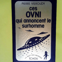 Ces OVNI qui annoncent le surhomme  – P...