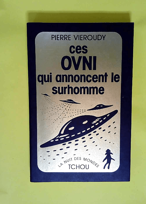 Ces OVNI qui annoncent le surhomme  – P...