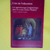 Les apprentissages fondamentaux dans les écoles Steiner-Waldorf Connaître et comprendre les hommes – Jacques Dallé