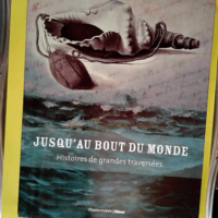 Jusqu au bout du monde Histoires de grandes t...