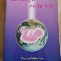 La Magie De La Vie – Colombe Marie