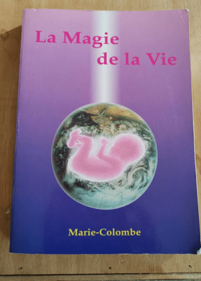 La Magie De La Vie - Colombe Marie