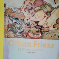 Othon Friesz Le fauve baroque (1879-1949) &#8...