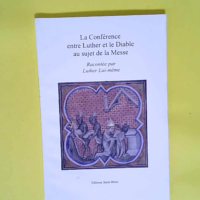 La conférence entre Luther et le diable au sujet de la messe  – Luther