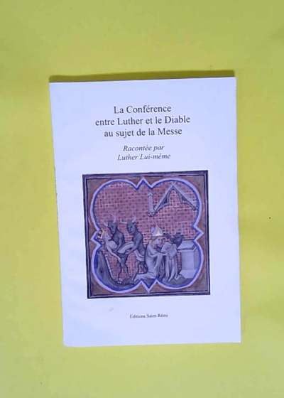 La conférence entre Luther et le diable au sujet de la messe  - Luther