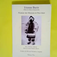 Etienne Bazin – Pionnier des missions e...