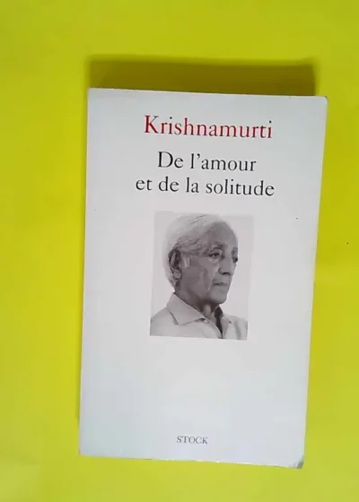 De l amour et de la solitude  - Jiddu Krishnamurti