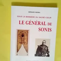 Sous la bannière du Sacré-Coeur Le général de Sonis miles Christi – Gérard Bedel