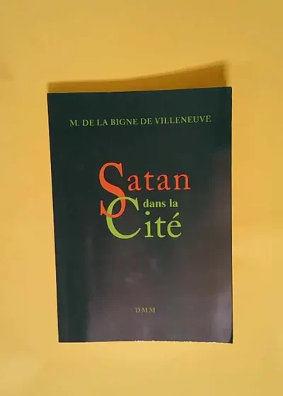 Satan Dans la Cite  - De la bigne de villeneuve Marcel