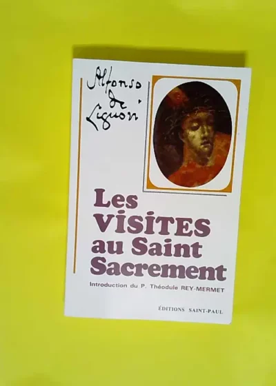 Visites au saint sacrement  - Alphonse de Liguori