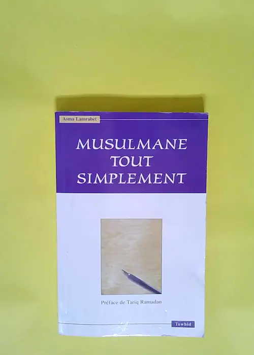 Musulmane tout simplement  – Asma Lamra...