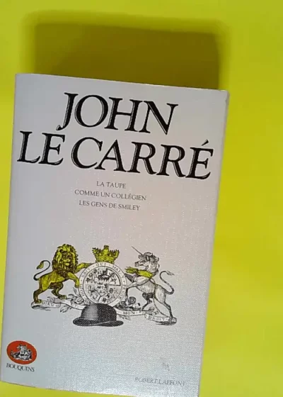 Romans La taupe Comme un collégien Les gens de Smiley - John Le Carré