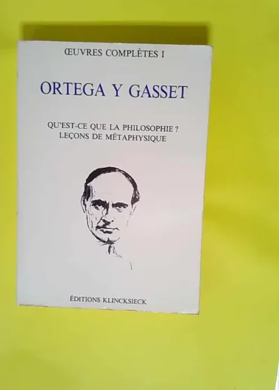 Oeuvres complètes tome I Qu est-ce que la Philosophie - Leçon de métaphysique - José Ortega y Gasset