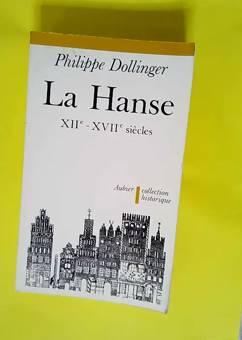 La Hanse XIIe-XVIIe siècles – Philippe...