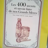 Les 400 secrets et savoir faire de nos Grands...