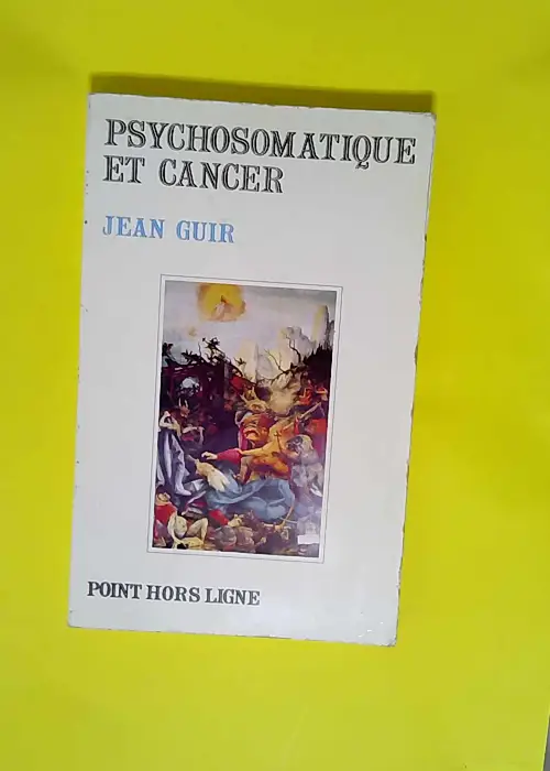 Psychosomatique et cancer  – Jean Guir