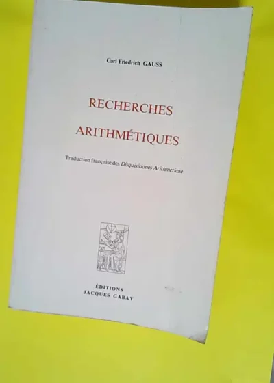 Recherches arithmétiques Traduction française des Disquisitiones Arithmeticae - Carl-Friedrich Gauss