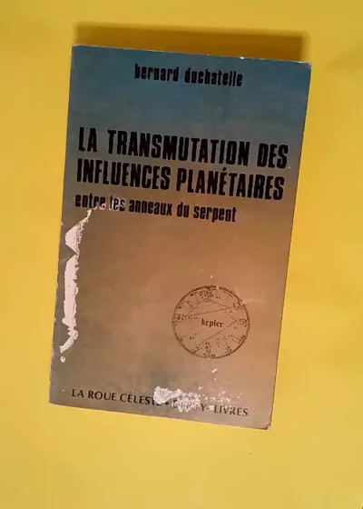 La transmutation des influences planétaires  - Bernard Duchatelle