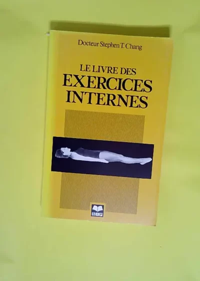 Le livre des exercices internes  - Dr STEPHEN T.CHANG