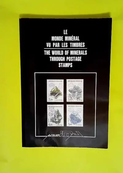 Le monde minéral vu par les timbres - The world of minerals through postage stamps  - Jean-Michel Autissier