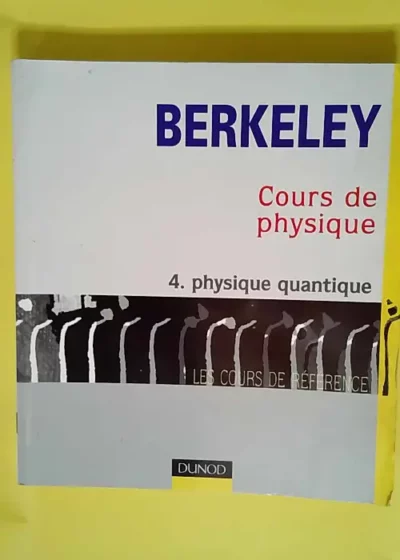 Cours de physique de Berkeley tome 4 Physique quantique - Berkeley