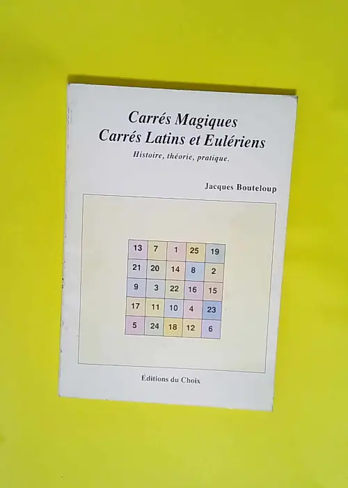 Carrés magiques carrés latins et eulériens...