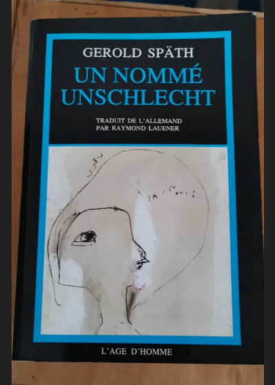 Un Nommé Unschlecht - Gerold Späth