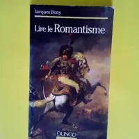 Lire le romantisme  – Jacques Bony