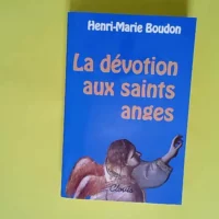 La dévotion aux saints anges  – Boudon