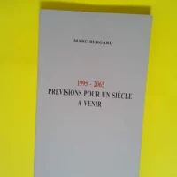 1995-2065 Previsions Pour Un Siecle A Venir  – Burgard Marc