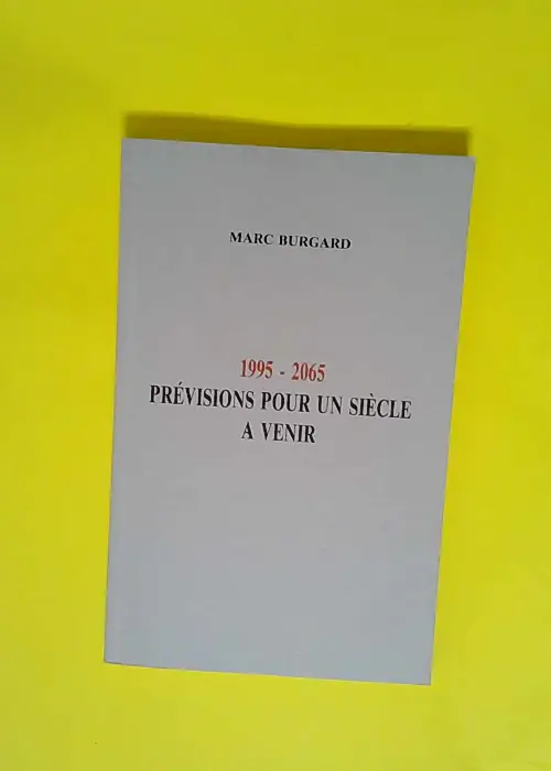 1995-2065 Previsions Pour Un Siecle A Venir  ...