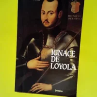 Ignace de Loyola Les chemins de la certitude ...