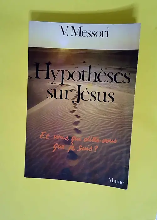 Hypotheses Sur Jesus Et Vous Qui Dites-Vous Q...