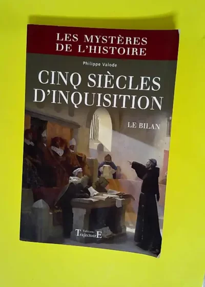 Cinq siècles d inquisition  - Philippe Valode