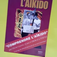 Comprendre l aïkido  – Olivier Gaurin