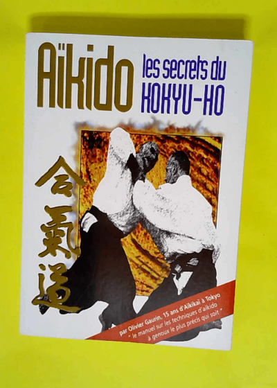 Aïkido Les secrets du kokyu-ho - Olivier Gaurin