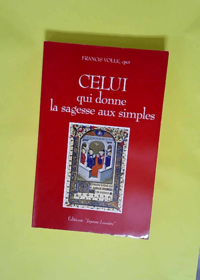 Celui qui donne la sagesse aux simples  - Volle