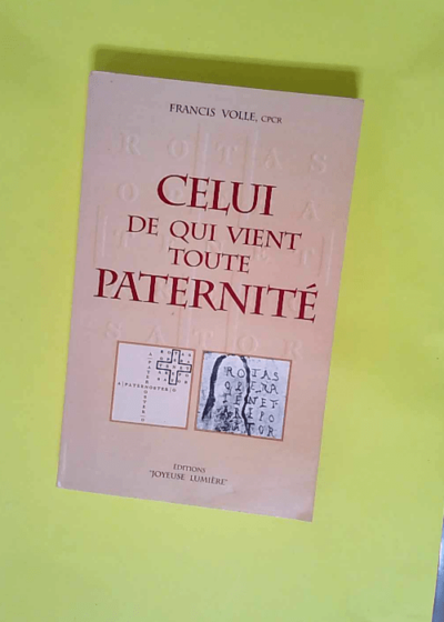 Celui de qui vient toute paternité  - Père Francis Volle ( C P C R)