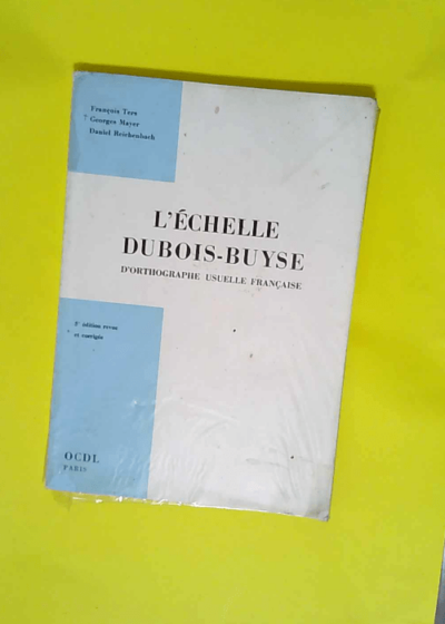 L Echelle Dubois-Buyse D Orthographe Usuelle Francaise  - Reichenbach Daniel Mayer Georges Ters Francois