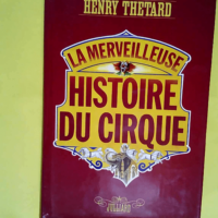 La merveilleuse histoire du cirque.  – ...