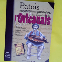 Terroirs de l orléanais patois et chansons de nos grands-pères  – Frédérique Rose