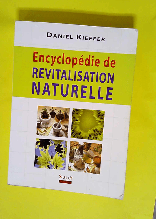 Encyclopédie de revitalisation naturelle  – Daniel Kieffer