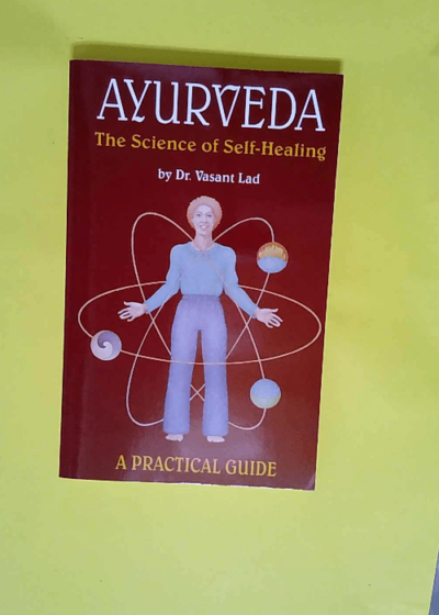 Ayurveda The Science of Self-Healing : A Practical Guide - Vasant Lad