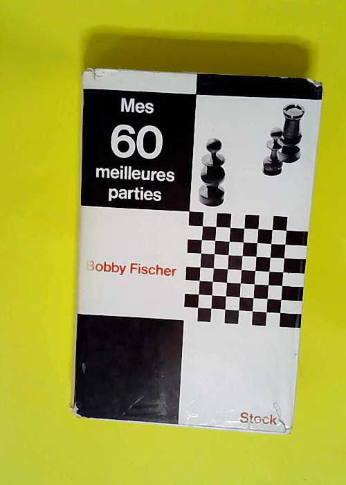 Mes 60 Meilleures Parties  – Bobby Fisc...