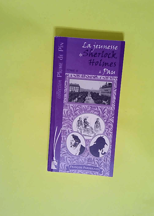 La jeunesse de Sherlock Holmes à Pau Tome 2 – François Pardeilhan