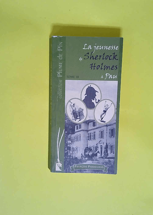 La jeunesse de Sherlock Holmes à Pau Tome 3 – François Pardeilhan