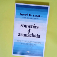 Souvenirs d Arunâchala Récit d un ermite chrétien en terre hindoue – Henri Le Saux