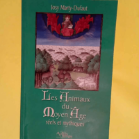 Les Animaux de Moyen Age Réels et mythiques – Josy Marty-Dufaut