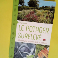 Le potager surélevé Solutions pour un jardin facile et productif – Tony Duplaix