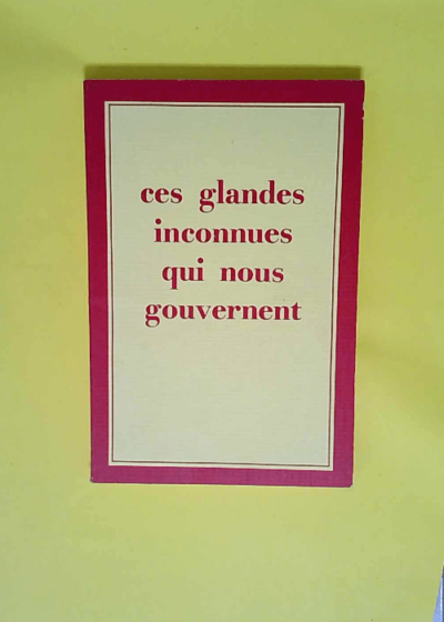 Ces glandes inconnues qui nous gouvernent  - O. Désévaux